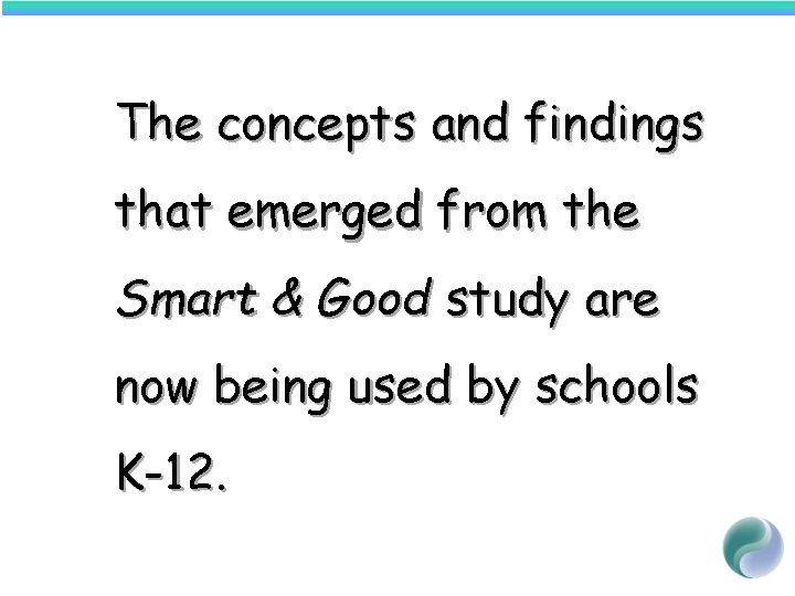 The concepts and findings that emerged from the Smart & Good study are now