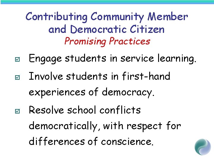 Contributing Community Member and Democratic Citizen Promising Practices þ Engage students in service learning.