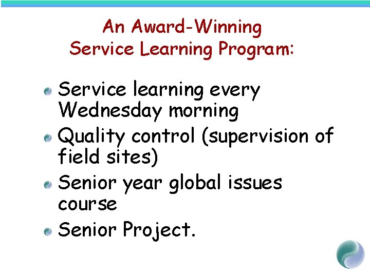 An Award-Winning Service Learning Program: Service learning every Wednesday morning Quality control (supervision of