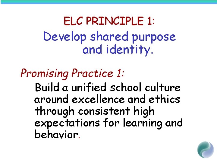 ELC PRINCIPLE 1: Develop shared purpose and identity. Promising Practice 1: Build a unified