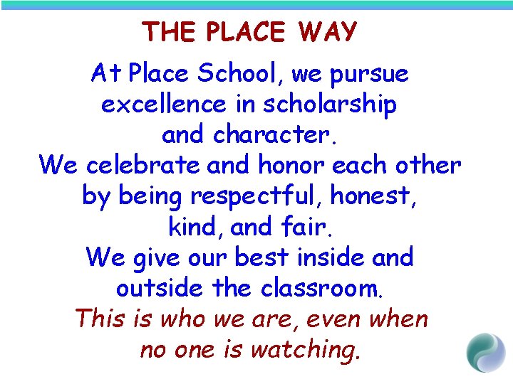 THE PLACE WAY At Place School, we pursue excellence in scholarship and character. We