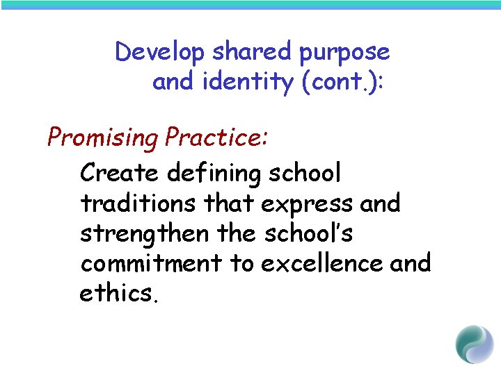  Develop shared purpose and identity (cont. ): Promising Practice: Create defining school traditions
