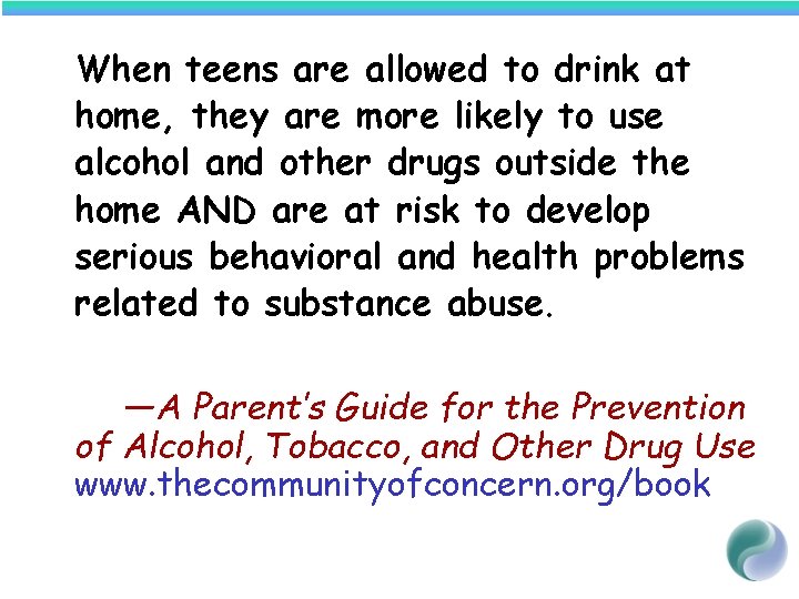 When teens are allowed to drink at home, they are more likely to use