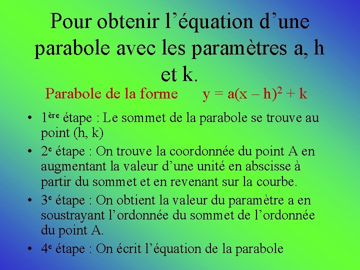 Pour obtenir l’équation d’une parabole avec les paramètres a, h et k. Parabole de