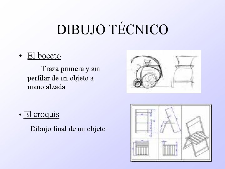 DIBUJO TÉCNICO • El boceto Traza primera y sin perfilar de un objeto a