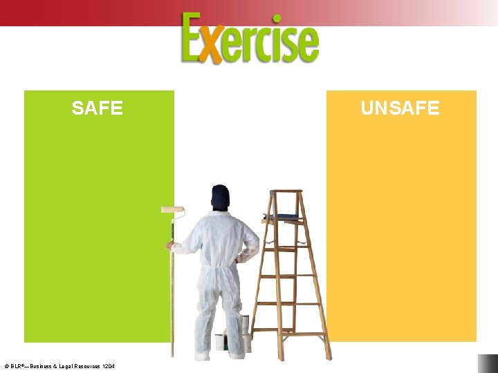 Exercise SAFE © BLR®—Business & Legal Resources 1204 Inspecting a 2 nd Securing an