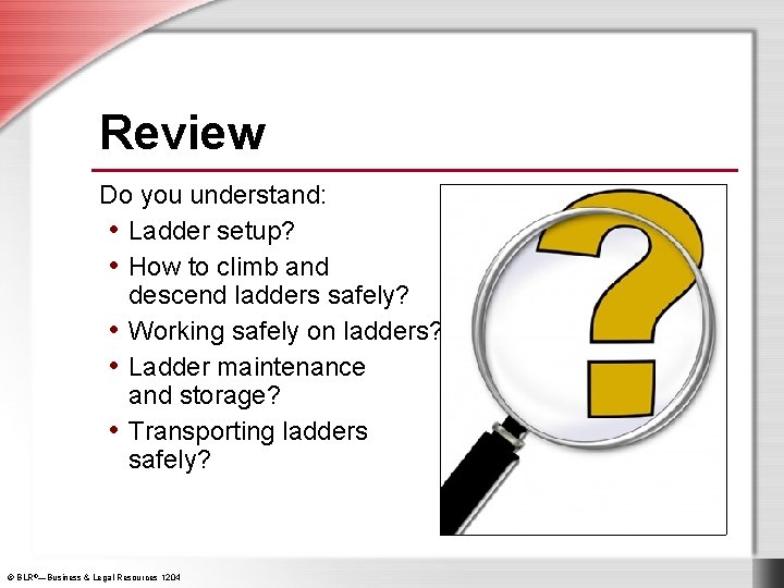 Review Do you understand: • Ladder setup? • How to climb and descend ladders