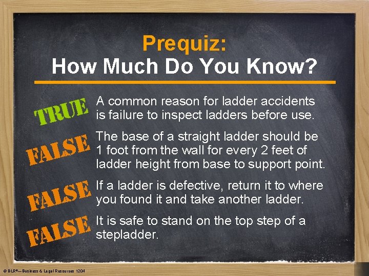 Prequiz: How Much Do You Know? A common reason for ladder accidents is failure