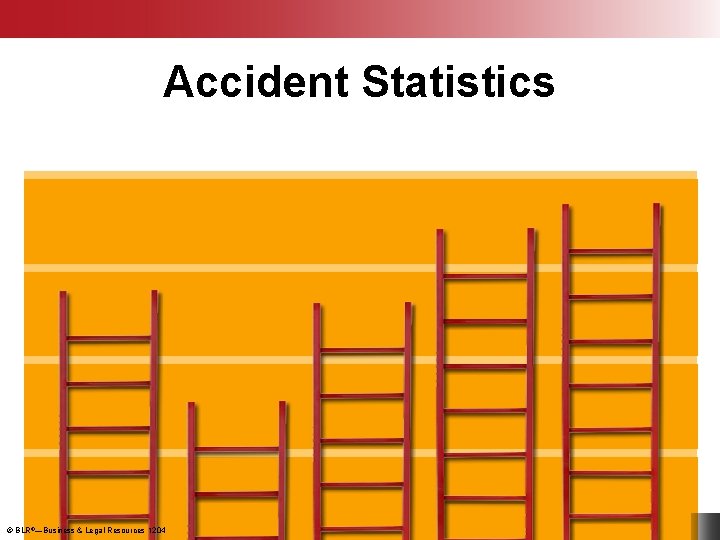 Accident Statistics 30% WET GREASY SHOES 53% 66% UNSECURED INADEQUATE LADDERS INSPECTION AT BOTTOM