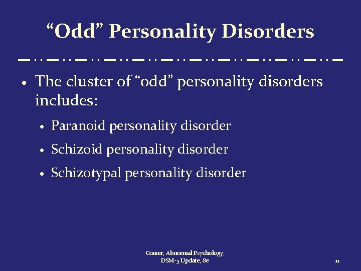 “Odd” Personality Disorders · The cluster of “odd” personality disorders includes: · Paranoid personality