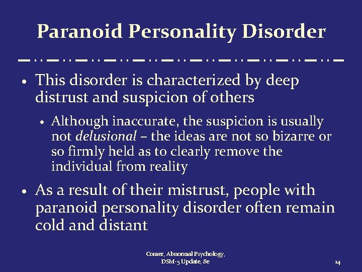 Paranoid Personality Disorder · This disorder is characterized by deep distrust and suspicion of