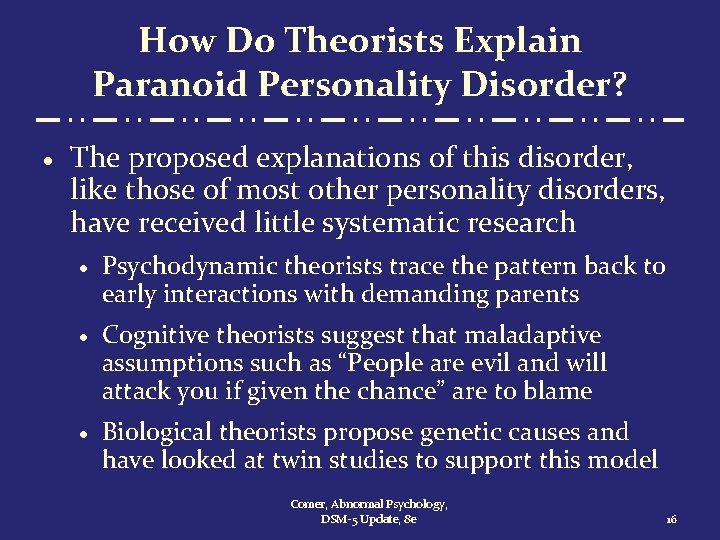 How Do Theorists Explain Paranoid Personality Disorder? · The proposed explanations of this disorder,