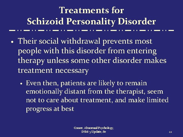 Treatments for Schizoid Personality Disorder · Their social withdrawal prevents most people with this