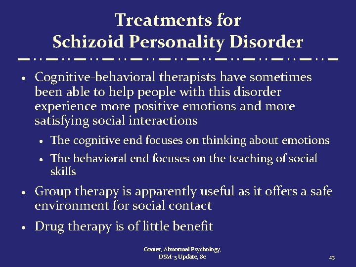 Treatments for Schizoid Personality Disorder · Cognitive-behavioral therapists have sometimes been able to help