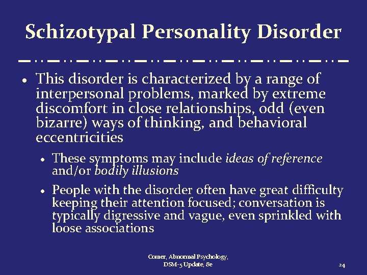 Schizotypal Personality Disorder · This disorder is characterized by a range of interpersonal problems,