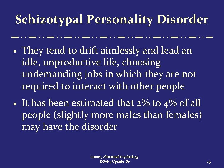 Schizotypal Personality Disorder · They tend to drift aimlessly and lead an idle, unproductive