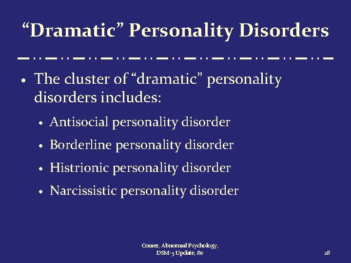 “Dramatic” Personality Disorders · The cluster of “dramatic” personality disorders includes: · Antisocial personality