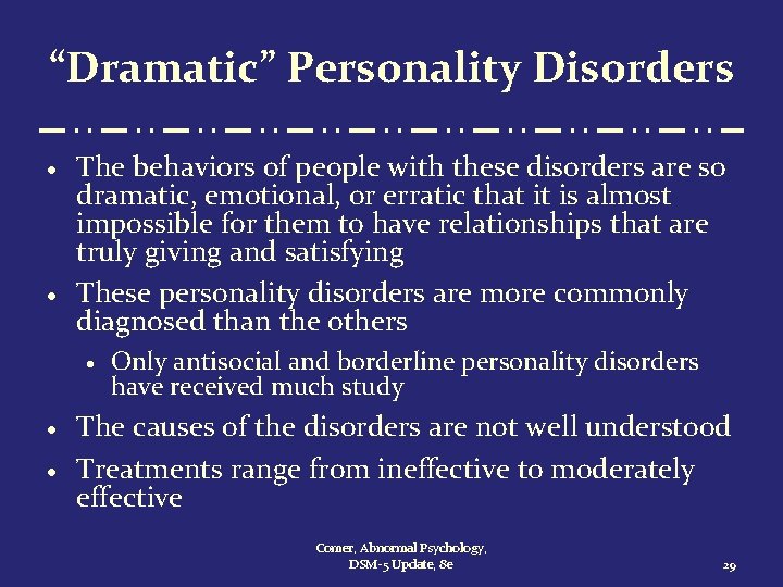 “Dramatic” Personality Disorders · · The behaviors of people with these disorders are so