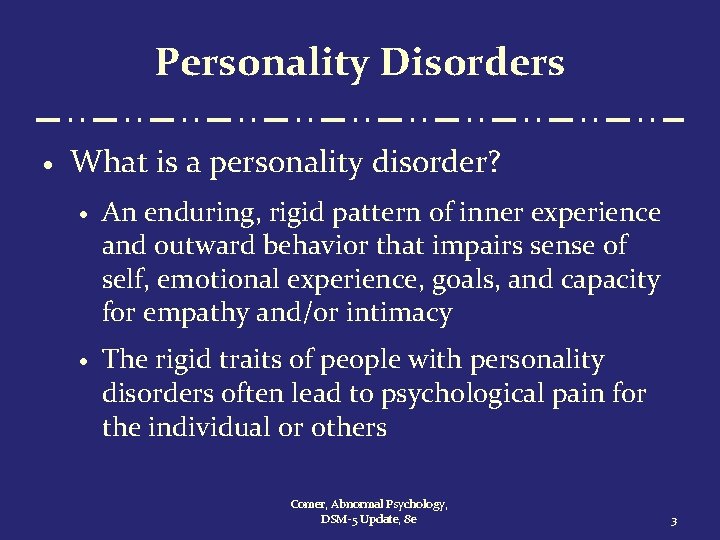 Personality Disorders · What is a personality disorder? · An enduring, rigid pattern of