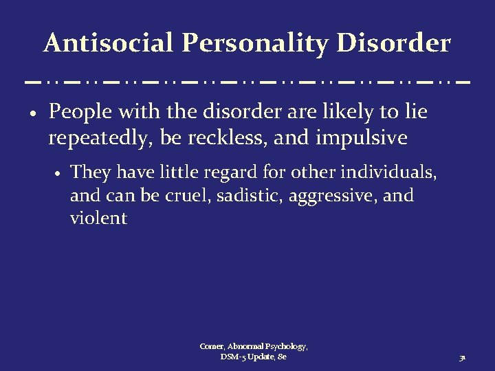 Antisocial Personality Disorder · People with the disorder are likely to lie repeatedly, be