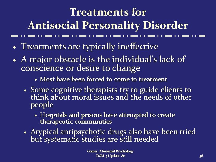 Treatments for Antisocial Personality Disorder · · Treatments are typically ineffective A major obstacle