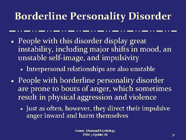 Borderline Personality Disorder · People with this disorder display great instability, including major shifts