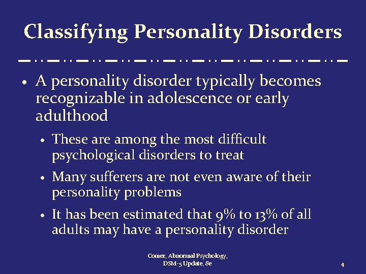 Classifying Personality Disorders · A personality disorder typically becomes recognizable in adolescence or early