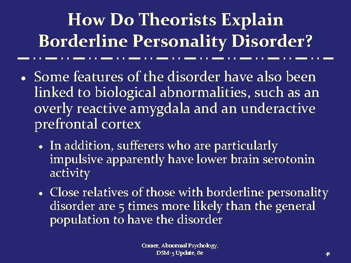 How Do Theorists Explain Borderline Personality Disorder? · Some features of the disorder have
