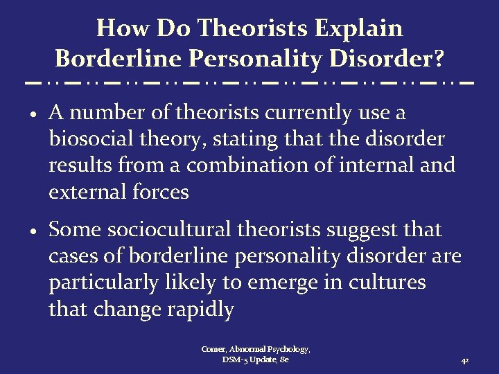 How Do Theorists Explain Borderline Personality Disorder? · A number of theorists currently use