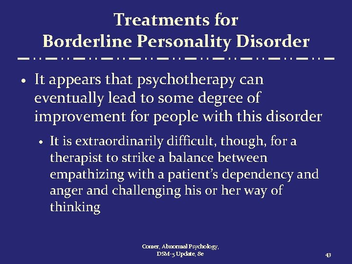 Treatments for Borderline Personality Disorder · It appears that psychotherapy can eventually lead to