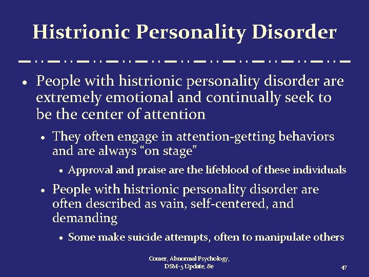 Histrionic Personality Disorder · People with histrionic personality disorder are extremely emotional and continually