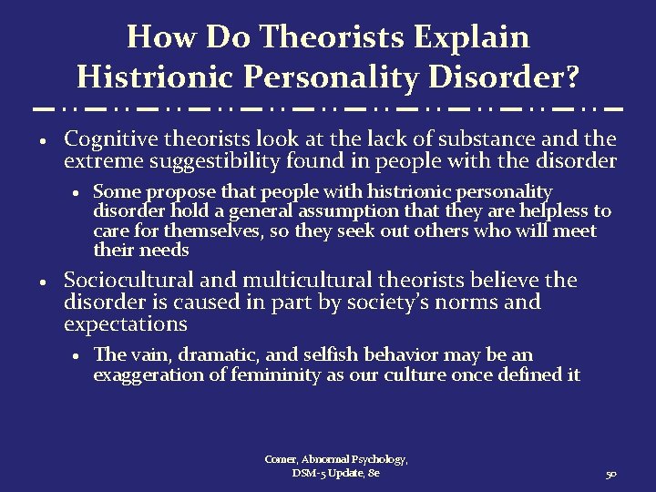 How Do Theorists Explain Histrionic Personality Disorder? · Cognitive theorists look at the lack