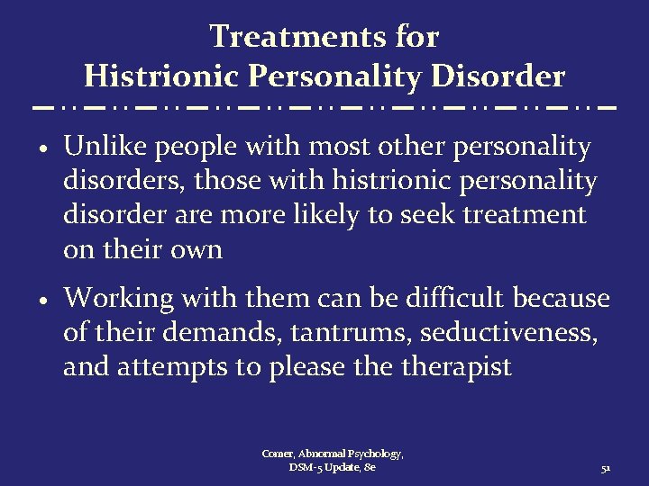 Treatments for Histrionic Personality Disorder · Unlike people with most other personality disorders, those
