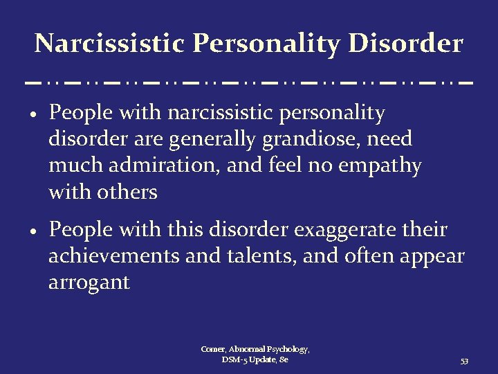 Narcissistic Personality Disorder · People with narcissistic personality disorder are generally grandiose, need much