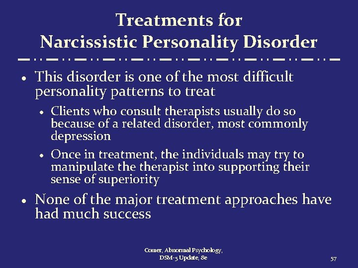 Treatments for Narcissistic Personality Disorder · This disorder is one of the most difficult