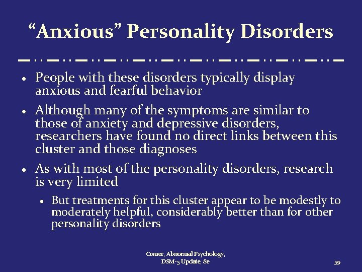 “Anxious” Personality Disorders · · · People with these disorders typically display anxious and