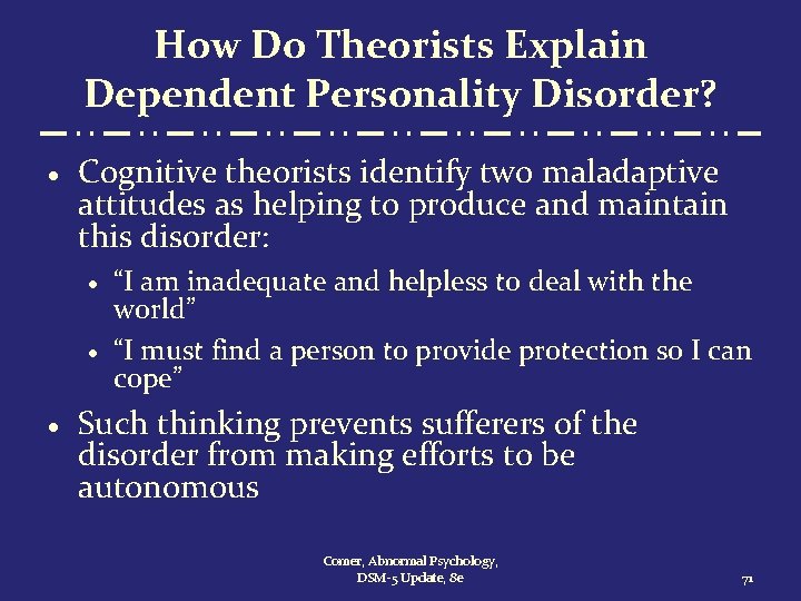 How Do Theorists Explain Dependent Personality Disorder? · Cognitive theorists identify two maladaptive attitudes