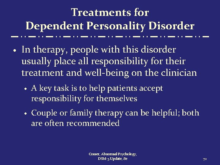 Treatments for Dependent Personality Disorder · In therapy, people with this disorder usually place