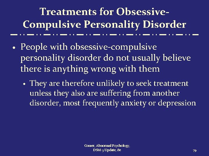 Treatments for Obsessive. Compulsive Personality Disorder · People with obsessive-compulsive personality disorder do not