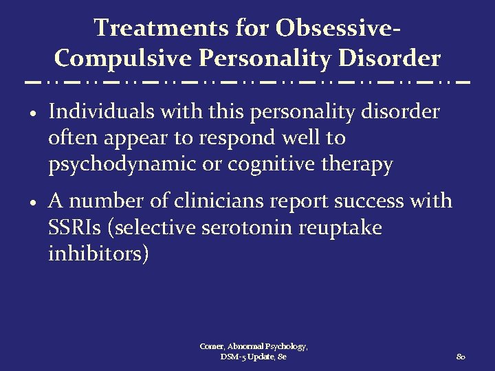 Treatments for Obsessive. Compulsive Personality Disorder · Individuals with this personality disorder often appear
