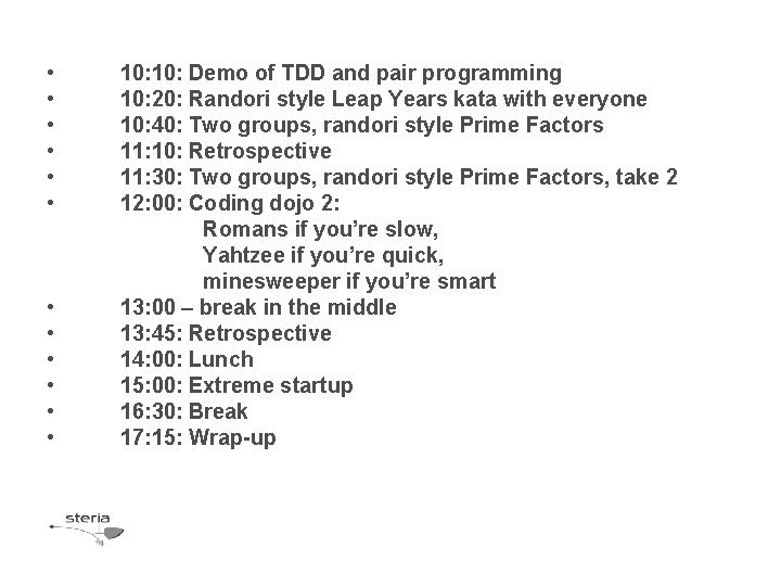  • • • 10: Demo of TDD and pair programming 10: 20: Randori