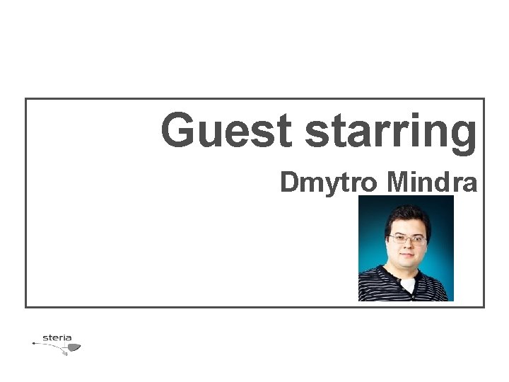 Guest starring Dmytro Mindra 