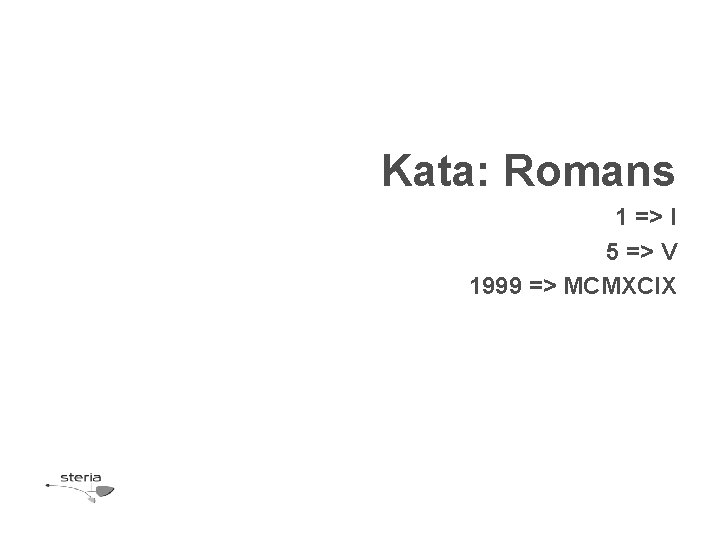 Kata: Romans 1 => I 5 => V 1999 => MCMXCIX 