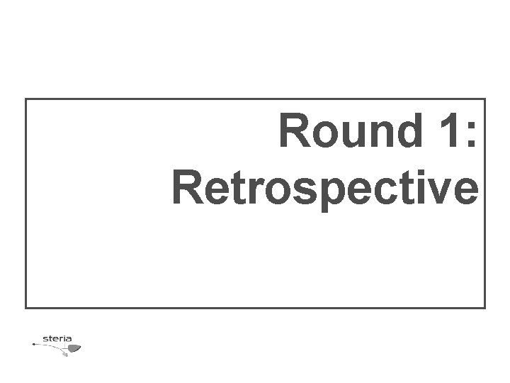 Round 1: Retrospective 