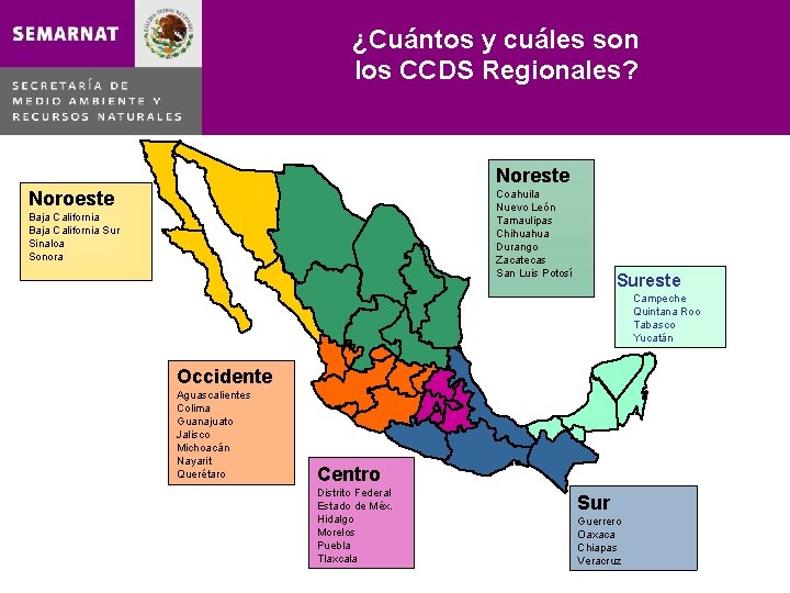 ¿Cuántos y cuáles son los CCDS Regionales? Noreste Noroeste Coahuila Nuevo León Tamaulipas Chihuahua