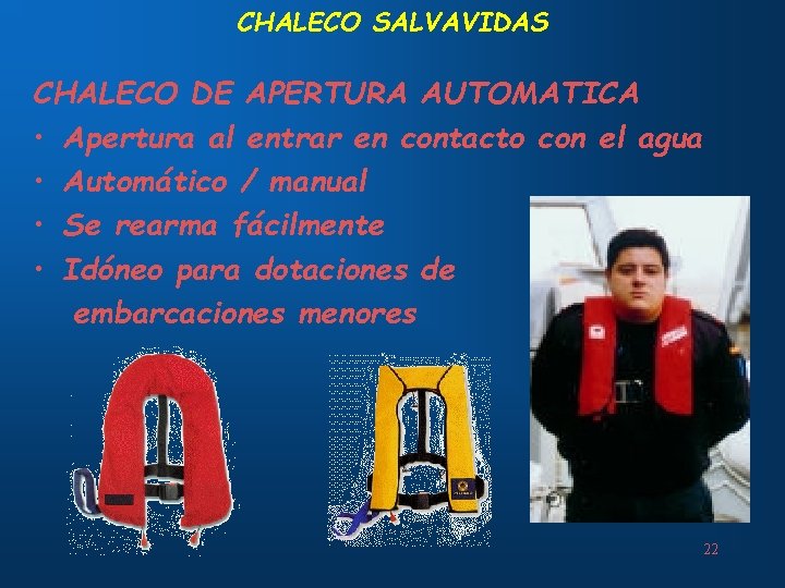 CHALECO SALVAVIDAS CHALECO DE APERTURA AUTOMATICA • Apertura al entrar en contacto con el
