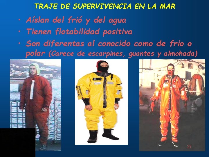 TRAJE DE SUPERVIVENCIA EN LA MAR • Aíslan del frió y del agua •