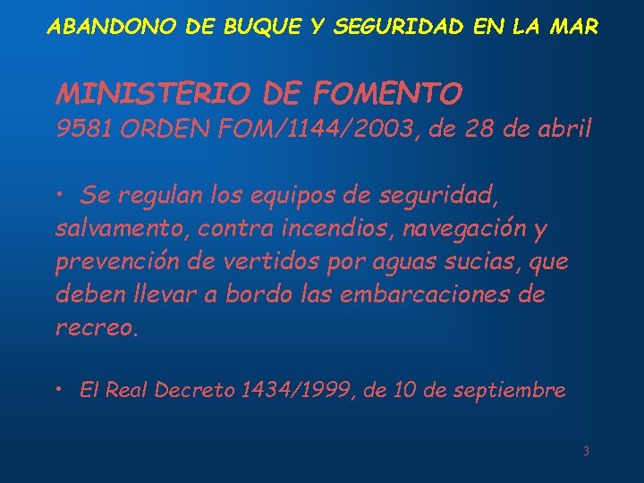 ABANDONO DE BUQUE Y SEGURIDAD EN LA MAR MINISTERIO DE FOMENTO 9581 ORDEN FOM/1144/2003,
