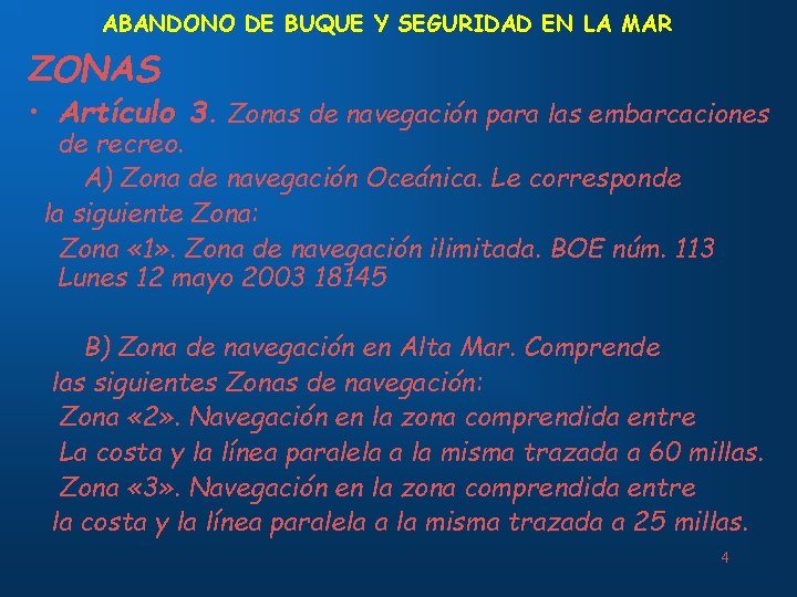 ABANDONO DE BUQUE Y SEGURIDAD EN LA MAR ZONAS • Artículo 3. Zonas de