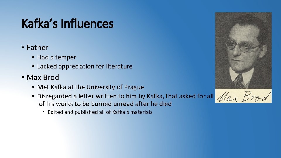 Kafka’s Influences • Father • Had a temper • Lacked appreciation for literature •